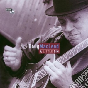 Doug Macleod - A Little Sin cd musicale di MACLEOD DOUG