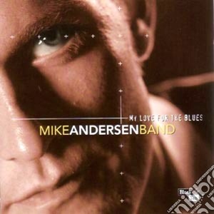 Mike Andersen Band - My Love For The Blues cd musicale di ANDERSEN MIKE BAND