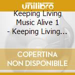 Keeping Living Music Alive 1 - Keeping Living Music Alive 1 cd
