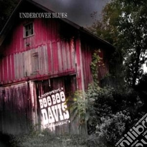 Boo Boo Davis - Undercover Blues cd musicale di BOO BOO DAVIS