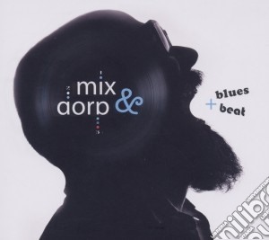 miX&dorp - Blues + Beat cd musicale di Aa/vv mix & drop
