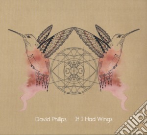 David Philips - If I Had Wings cd musicale di David Philips