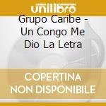 Grupo Caribe - Un Congo Me Dio La Letra cd
