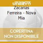 Zacarias Ferreira - Nova Mia cd