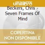 Beckers, Chris - Seven Frames Of Mind cd