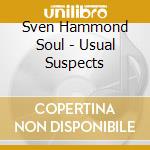 Sven Hammond Soul - Usual Suspects cd