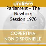 Parliament - The Newburg Session 1976 cd musicale di Parliament