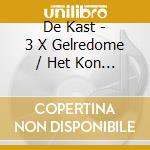 De Kast - 3 X Gelredome / Het Kon Niet..... cd