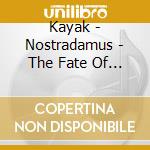 Kayak - Nostradamus - The Fate Of Man (2 Cd) cd