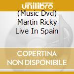 (Music Dvd) Martin Ricky Live In Spain cd musicale