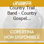 Country Trail Band - Country Gospel Classics (2 Cd)