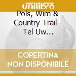 Pols, Wim & Country Trail - Tel Uw Zegeningen (2 Cd) cd