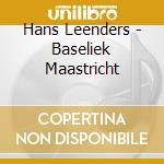 Hans Leenders - Baseliek Maastricht cd