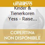 Kinder & Tienerkoren Yess - Raise Up 4 Him! cd