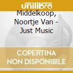 Middelkoop, Noortje Van - Just Music cd
