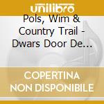 Pols, Wim & Country Trail - Dwars Door De Storm cd