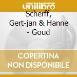 Scherff, Gert-jan & Hanne - Goud cd musicale di Scherff, Gert