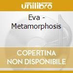 Eva - Metamorphosis cd