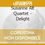 Susanne Alt Quartet - Delight cd musicale di Susanne Alt Quartet