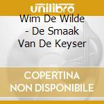 Wim De Wilde - De Smaak Van De Keyser cd