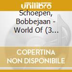 Schoepen, Bobbejaan - World Of (3 Cd) cd