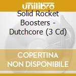 Solid Rocket Boosters - Dutchcore (3 Cd)