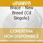 Brace - New Breed (Cd Singolo) cd