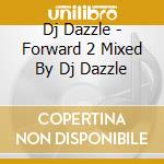 Dj Dazzle - Forward 2 Mixed By Dj Dazzle cd