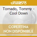 Tornado, Tommy - Cool Down cd