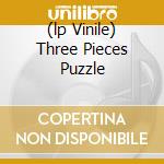 (lp Vinile) Three Pieces Puzzle cd