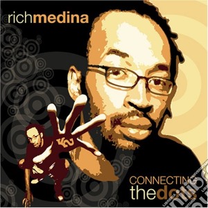 Rich Medina - Connecting The Dots cd musicale di MEDINA RICH