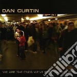 Dan Curtin - We Are The Ones We'Ve Been Waiting