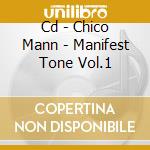 Cd - Chico Mann - Manifest Tone Vol.1