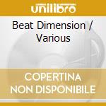Beat Dimension / Various cd musicale di ARTISTI VARI