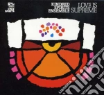 Kindred Spirits Ensemble - Love Is Supreme cd