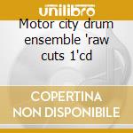 Motor city drum ensemble 'raw cuts 1'cd cd