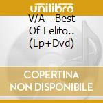 V/A - Best Of Felito.. (Lp+Dvd) cd