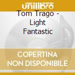 Tom Trago - Light Fantastic cd