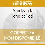 Aardvarck 'choice' cd