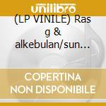 (LP VINILE) Ras g & alkebulan/sun ra-views of...12