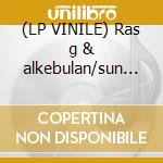 (LP VINILE) Ras g & alkebulan/sun ra-views of...12' cd