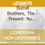 Burrell Brothers, The - Present: Nu Groove Years cd musicale di Brothers Burrell