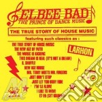 (LP Vinile) Elbee Bad - Prince Of Dance Music / True Story Of House Music (2 Lp)
