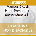 Various (Rush Hour Presents) - Amsterdam All Stars cd musicale di Artisti Vari