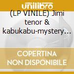 (LP VINILE) Jimi tenor & kabukabu-mystery of lp lp vinile di Jimi tenor & kabukab