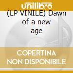 (LP VINILE) Dawn of a new age cd