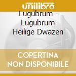 Lugubrum - Lugubrum Heilige Dwazen cd