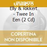 Elly & Rikkert - Twee In Een (2 Cd) cd