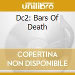 Dc2: Bars Of Death cd