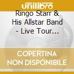 Ringo Starr & His Allstar Band - Live Tour 2003 cd musicale di RINGO STARR